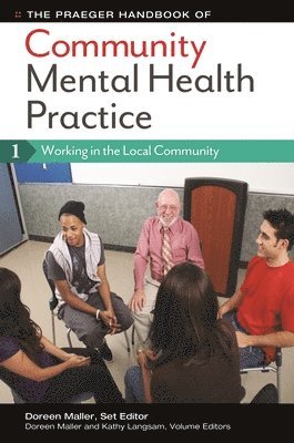 Doreen Maller, Kathy Langsam, Melissa Jerbian Fritchle - The Praeger Handbook of Community Mental Health Practice: [3 Volumes], Inbunden