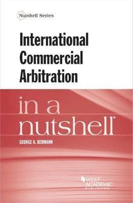 George A. Bermann - International Commercial Arbitration in a Nutshell, Häftad
