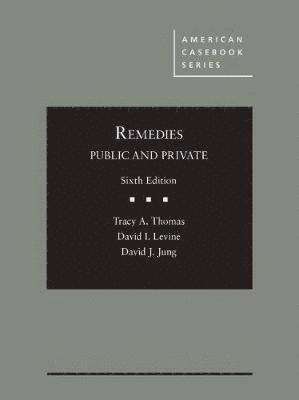 Tracy A. Thomas, David I. Levine, David J. Jung - Remedies, Public and Private, Inbunden