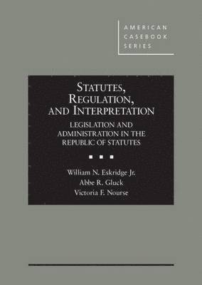 William N. Eskridge Jr., Abbe R. Gluck, Victoria F. Nourse - Statutes, Regulation, and Interpretation, Inbunden