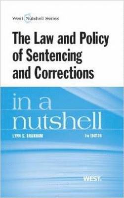 Law and Policy of Sentencing and Corrections in a Nutshell