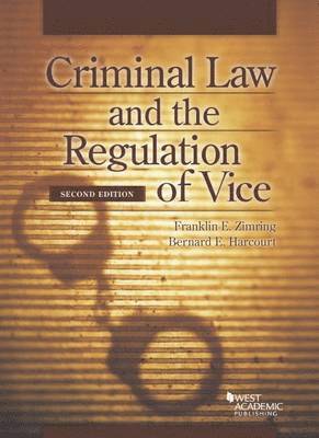 Franklin E. Zimring, Bernard E. Harcourt - Criminal Law and the Regulation of Vice, Häftad