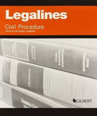 Legalines on Civil Procedure, Keyed to Yeazell 1