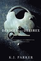 K. J. Parker - Devices and Desires, Häftad