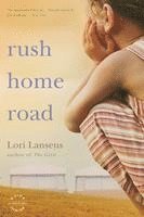 Lori Lansens - Rush Home Road, Häftad