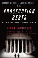 The Prosecution Rests: New Stories about Courtrooms, Criminals, and the Law 1