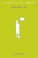 Ann Dee Ellis - This Is What I Did:, Häftad