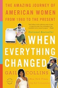 bokomslag When Everything Changed: The Amazing Journey of American Women from 1960 to the Present