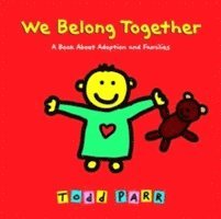 Todd Parr - We Belong Together, Inbunden