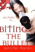 bokomslag Biting the Bullet: A Jaz Parks Novel