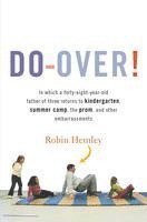 bokomslag Do-Over!: In which a forty-eight-year-old father of three returns to kindergarten, summer camp, the prom, and other embarrassments