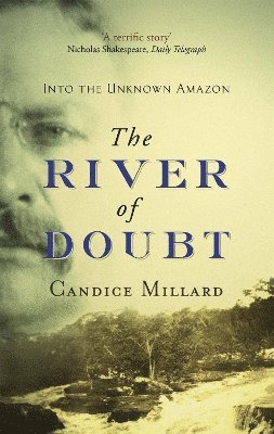 Candice Millard - River Of Doubt, Häftad