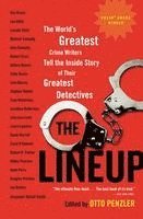bokomslag The Lineup: The World's Greatest Crime Writers Tell the Inside Story of Their Greatest Detectives