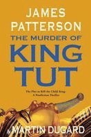 bokomslag The Murder of King Tut: The Plot to Kill the Child King - A Nonfiction Thriller