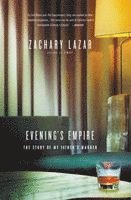 Evening's Empire: The Story of My Father's Murder 1