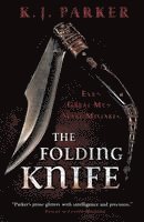 K. J. Parker - The Folding Knife, Häftad