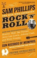 bokomslag Sam Phillips: The Man Who Invented Rock 'n' Roll