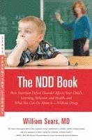 bokomslag The N.D.D. Book: How Nutrition Deficit Disorder Affects Your Child's Learning, Behavior, and Health, and What You Can Do about It--Without Drugs