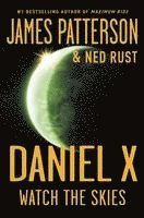 James Patterson, Ned Rust - Daniel X: Watch the Skies, Häftad