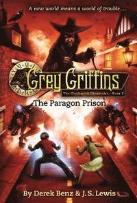 bokomslag Grey Griffins: The Clockwork Chronicles No. 3: The Paragon Prison