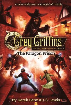 Grey Griffins: The Clockwork Chronicles No. 3: The Paragon Prison 1