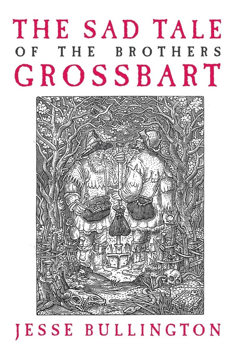 Jesse Bullington - The Sad Tale of the Brothers Grossbart, Häftad