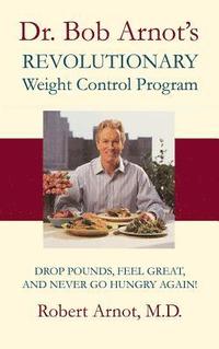 bokomslag Dr. Bob Arnot's Revolutionary Weight Control Program