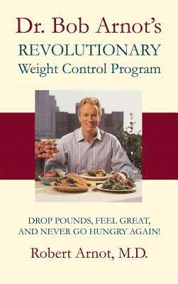 Dr. Bob Arnot's Revolutionary Weight Control Program 1