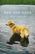 Katie Crouch - Men and Dogs, Inbunden