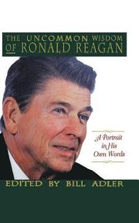 bokomslag The Uncommon Wisdom of Ronald Reagan