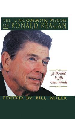 The Uncommon Wisdom of Ronald Reagan 1