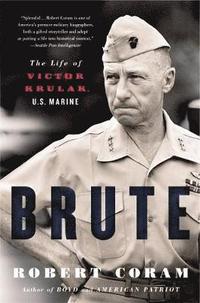 bokomslag Brute: The Life of Victor Krulak, U.S. Marine