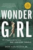 bokomslag Wonder Girl: The Magnificent Sporting Life of Babe Didrikson Zaharias