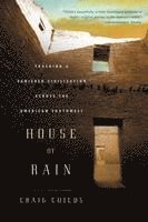 bokomslag House of Rain: Tracking a Vanished Civilization Across the American Southwest