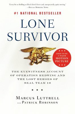 Lone Survivor: The Eyewitness Account of Operation Redwing and the Lost Heroes of SEAL Team 10 1