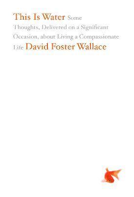 David Foster Wallace - This Is Water, Inbunden