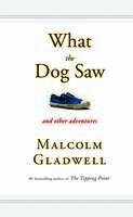 Malcolm Gladwell - What the Dog Saw, Inbunden