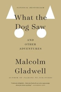 bokomslag What the Dog Saw: And Other Adventures