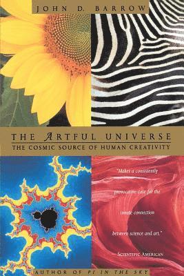 John D. Barrow - The Artful Universe: The Cosmic Source of Human Creativity, Häftad