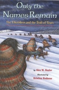 bokomslag Only the Names Remain: The Cherokees and the Trail of Tears