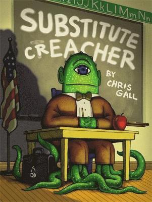 Chris Gall - Substitute Creacher, Inbunden