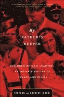 bokomslag My Father's Keeper: Children of Nazi Leaders--An Intimate History of Damage and Denial