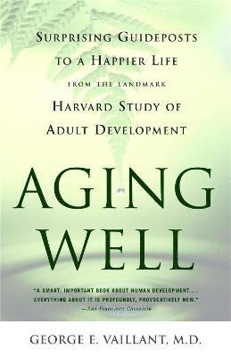 George Vaillant, George E. Vaillant, George E Vaillant - Aging Well, Häftad