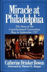 bokomslag Miracle at Philadelphia: the Story of the Constitutional Convention, May to September 1787