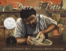 Dave the Potter (Caldecott Honor Book): Artist, Poet, Slave