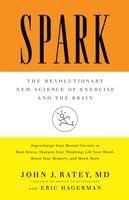 John J. Ratey, John J Ratey - Spark: The Revolutionary New Science of Exercise and the Brain, Inbunden