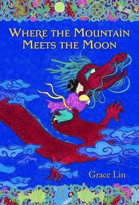 Grace Lin - Where the Mountain Meets the Moon (Newbery Honor Award Winner), Inbunden