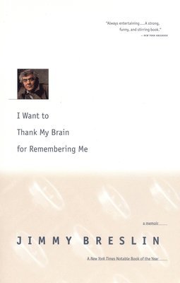 Jimmy Breslin - I Want to Thank My Brain for Remembering Me, Häftad