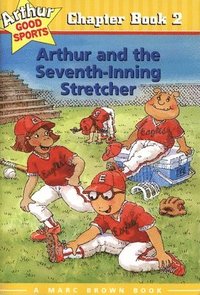 bokomslag Arthur and the Seventh-Inning Stretcher: Arthur Good Sports Chapter Book 2