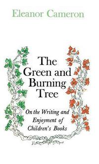 bokomslag Green and Burning Tree: On the Writing and Enjoyment of Children's Books